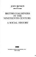 Cover of: British coal-miners in the nineteenth century by Benson, John