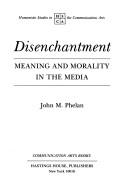 Cover of: Disenchantment: meaning and morality in the media