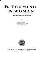 Cover of: Becoming a woman: the socialization of gender