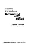 Cover of: Reckoning with the beast: animals, pain, and humanity in the Victorian mind