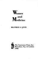 Cover of: Women and medicine by Beatrice S. Levin