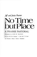 Cover of: No time but place: a prairie pastoral