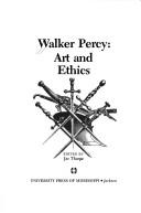 Cover of: Walker Percy, art and ethics