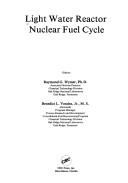 Cover of: Light water reactor nuclear fuel cycle | 