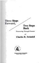 Cover of: Three steps forward, two steps back by Charles R. Swindoll