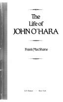 The life of John O'Hara by Frank MacShane