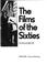 Cover of: The films of the sixties