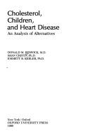 Cover of: Cholesterol, children, and heart disease: an analysis of alternatives