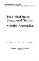 Cover of: The United States educational system: Marxist approaches : papers from the Fourth Midwest Marxist Scholars Conference (Studies in Marxism ; v. 6)