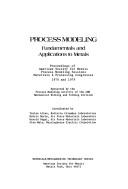Cover of: Process modeling: fundamentals and applications to metals : proceedings of American Society for Metals process modeling sessions, materials & processing congresses, 1978 and 1979