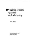 Cover of: Virginia Woolf's quarrel with grieving by Mark Spilka