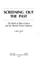 Cover of: Screening out the past | Lary May