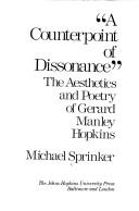 Cover of: A counterpoint of dissonance: the aesthetics and poetry of Gerard Manley Hopkins