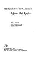 Cover of: The politics of displacement: racial and ethnic transition in three American cities