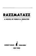 Cover of: Razzmatazz by Philip D. Wheaton