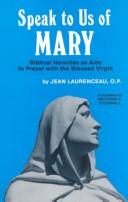 Cover of: Speak to us of Mary: Biblical homilies as aids to prayer with the Blessed Virgin