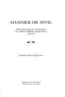 Cover of: Hammer or anvil: psychological patterns in Christopher Marlowe's plays