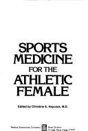 Cover of: Sports medicine for the athletic female by edited by Christine E. Haycock.