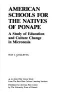 Cover of: American schools for the natives of Ponape: a study of education and culture change in Micronesia