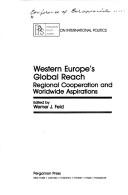 Cover of: Western Europe's global reach: regional cooperation and worldwide aspirations