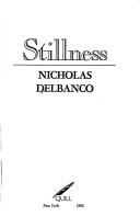 Cover of: Stillness | Nicholas Delbanco