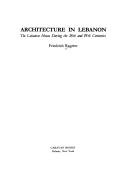 Cover of: Architecture in Lebanon: the Lebanese house during the 18th and 19th centuries