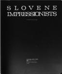 Cover of: Slovene impressionists by compiled by France Stelè ; [translated by Elza Jereb and Alasdair MacKinnon].