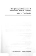 Cover of: The Theory and structures of international political economy