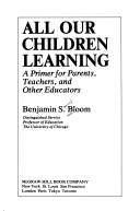 Cover of: All our children learning | Benjamin Samuel Bloom