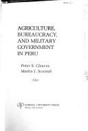 Cover of: Agriculture, bureaucracy, and military government in Peru
