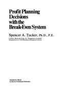 Cover of: Profit planning decisions with the break-even system by Spencer A. Tucker