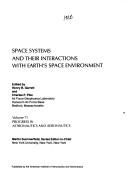 Cover of: Space systems and their interactions with Earth's space environment