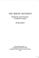 Cover of: The Berlin Secession: modernism and its enemies in imperial Germany