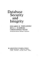 Cover of: Database security and integrity by Eduardo B. Fernandez