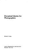 Cover of: Perceptual quotes for photographers by compiled by Richard D. Zakia.