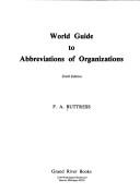 World guide to abbreviations of organizations by F. A. Buttress