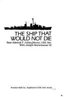 The ship that would not die by F. Julian Becton