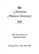 Cover of: The American musical directory, 1861 by new introd. by Barbara Owen.