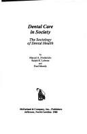 Cover of: Dental care in society: the sociology of dental health