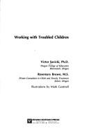 Cover of: Working with troubled children | Victor Savicki