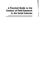 Cover of: A practical guide to the conduct of field research in the social sciences