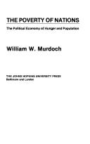 Cover of: The poverty of nations: the political economy of hunger and population