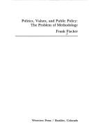 Cover of: Politics, values, and public policy: the problem of methodology