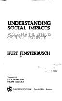Cover of: Understanding social impacts: assessing the effects of public projects