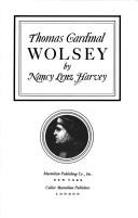 Cover of: Thomas Cardinal Wolsey by Nancy Lenz Harvey