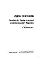 Cover of: Digital television: bandwidth reduction and communication aspects