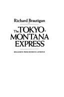 Cover of: The Tokyo-Montana express by Richard Brautigan