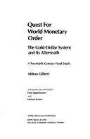 Cover of: Quest for world monetary order: the gold-dollar system and its aftermath