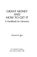 Cover of: Grant money and how to get it: a handbook for librarians