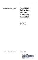 Cover of: Teaching materials for the learning disabled by Bernice Kemler Wise